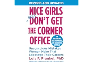 Nice Girls Don't Get the Corner Office (10th Anniversary Edition): Unconscious Mistakes Women Make That Sabotage Their Career