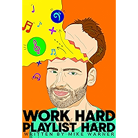 Work Hard Playlist Hard: The DIY playlist guide for Artists and Curators book cover