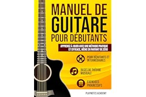 Manuel de Guitare pour Débutants: Apprenez à Jouer avec une Méthode Pratique et Efficace, Même en Partant de Zéro. Exercices 