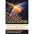 The Cycle of Cosmic Catastrophes: How a Stone-Age Comet Changed the Course of World Culture