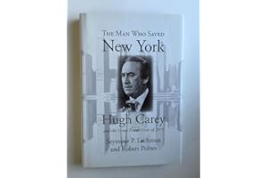 The Man Who Saved New York: Hugh Carey and the Great Fiscal Crisis of 1975 (Excelsior Editions)