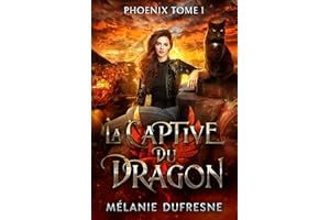 La captive du dragon: Une romantasy ennemies to lovers (Phoenix t. 1) (French Edition)