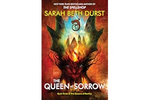 The Queen of Sorrow: From the Author of The Spellshop Comes a Final Clash of Queens, Nature Spirits, and Unyielding Resolve i