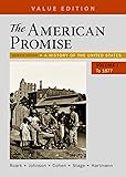 The American Promise, Value Edition, Volume 1: A History of the United States