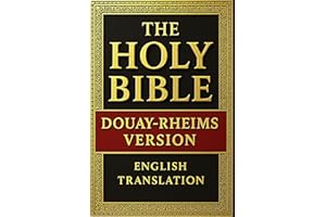 The Holy Bible Douay–Rheims Version: The Definitive English Translation of the Latin Vulgate, Produced by the English Catholi