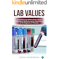 Lab Values: Everything You Need to Know about Laboratory Medicine and its Importance in the Diagnosis of Diseases
