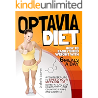 Optavia Diet: How to Easily Shed Weight with 6 Meals A Day. A Complete Guide to Speed Your Metabolism, Burn Fat and Stay… book cover