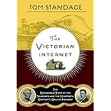 The Victorian Internet: The Remarkable Story of the Telegraph and the Nineteenth Century's On-line Pioneers