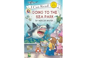 Little Critter: Going to the Sea Park (My First I Can Read)