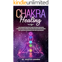 Chakra Healing: The Ultimate Practical Guide to Open, Balance& Unblock Your Chakras and Open Your Third Eye Using Self… book cover Chakra Healing: The Ultimate Practical Guide to Open, Balance& Unblock Your Chakras and Open Your Third Eye Using Self… book cover