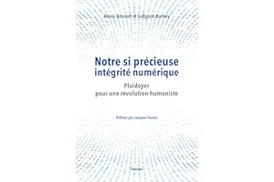 Notre si précieuse intégrité numérique: Plaidoyer pour une révolution hunamiste - Préface par Jacques Favier (French Edition)