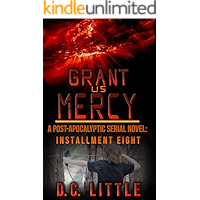 Grant Us Mercy: Installment Eight: Post-Apocalyptic Survival Fiction book cover Grant Us Mercy: Installment Eight: Post-Apocalyptic Survival Fiction book cover