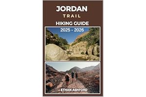 JORDAN TRAIL HIKING GUIDE 2025 – 2026: Explore Petra, Wadi Rum, and Jordan’s Hidden Landscapes with Detailed Hiking Routes an