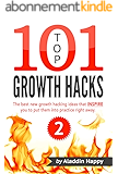 TOP 101 growth hacks - 2: The best new growth hacking ideas that INSPIRE you to put them into practice right away (English Edition)