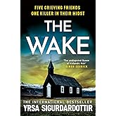 The Wake: Five friends. One devastating reunion. The new thriller from the legendary Icelandic bestseller (The Black Ice)