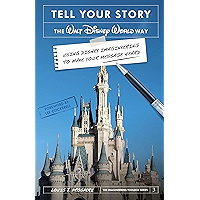 Tell Your Story the Walt Disney World Way: Using Disney Imagineering to Make Your Message Heard book cover