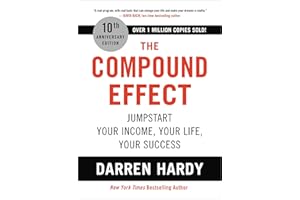 The Compound Effect (10th Anniversary Edition): Jumpstart Your Income, Your Life, Your Success
