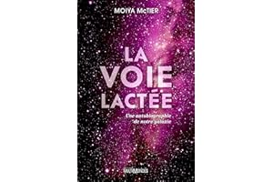 La Voie lactée: une autobiographie de notre galaxie (French Edition)