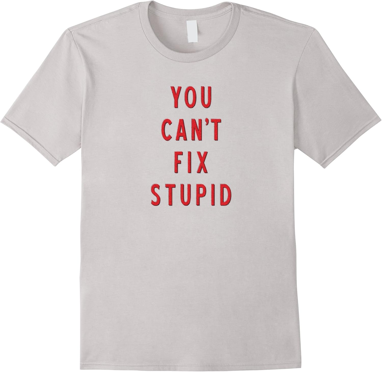 You Can't Fix Stupid! Clothing