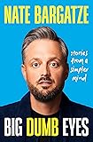 Big Dumb Eyes: Stories from a Simpler Mind