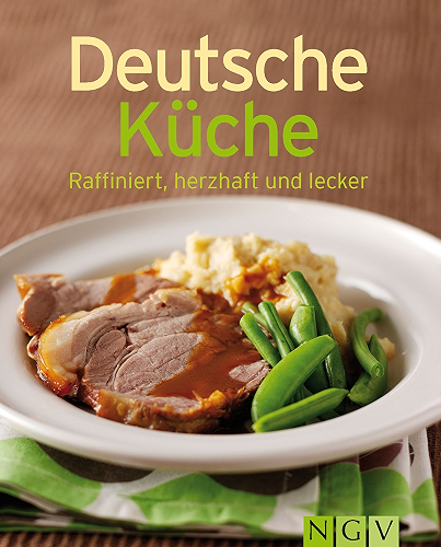 Download Deutsche Küche: Unsere 100 besten Rezepte in einem Kochbuch (German Edition) PDF