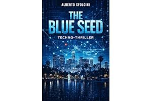 The Blue Seed: Techno thriller tra startup, potere finanziario e crimine organizzato. (Italian Edition)