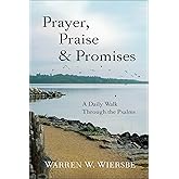 Prayer, Praise & Promises: A Daily Walk Through the Psalms – A 365-Day Classic Christian Devotional