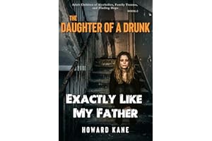 Exactly Like My Father: Adult Children of Alcoholics, Family Trauma, and Finding Hope (The Daughter of a Drunk Book 2)