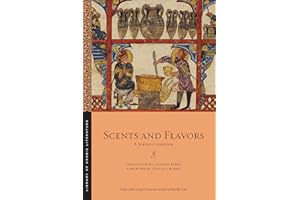 Scents and Flavors: A Syrian Cookbook (Library of Arabic Literature)