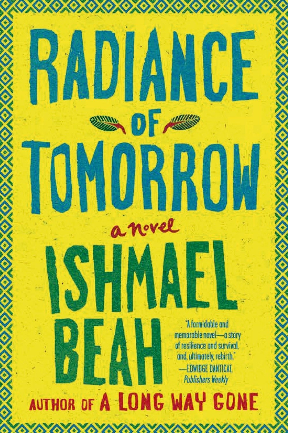 Amazon Com Radiance Of Tomorrow A Novel 9780374535032 Beah Ishmael Books