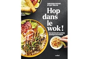 Hop dans le wok!: Secrets de la cuisine asiatique à la maison (Les)