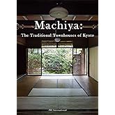 Machiya: The Traditional Townhouses of Kyoto