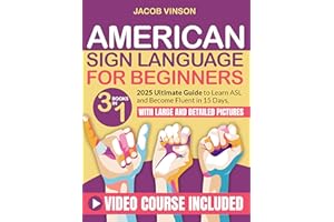 American Sign Language for Beginners: [3 IN 1] Ultimate Guide to Learn ASL and Become Fluent in 15 Days, with Bonus Video Tut