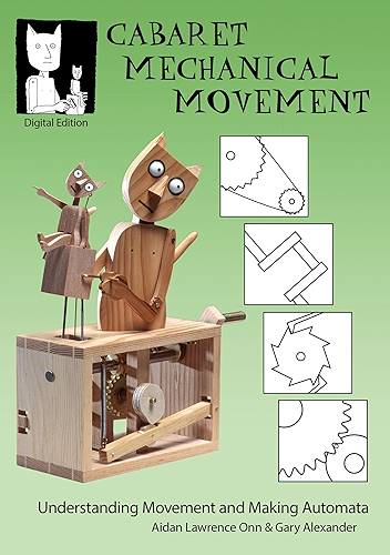 Download Cabaret Mechanical Movement: Understanding Movement and Making Automata (English Edition) PDF