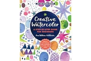 Creative Watercolor: A Step-by-Step Guide for Beginners (Art for Modern Makers)