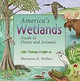 America's Wetlands: Guide to Plants and Animals