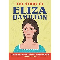 The Story of Eliza Hamilton: An Inspiring Biography for Young ...