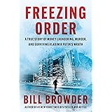 Freezing Order: A True Story of Money Laundering, Murder, and Surviving Vladimir Putin's Wrath