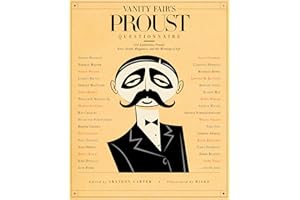 Vanity Fair's Proust Questionnaire: 101 Luminaries Ponder Love, Death, Happiness, and the Meaning of Life