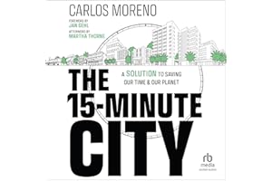 The 15-Minute City: A Solution to Saving Our Time and Our Planet