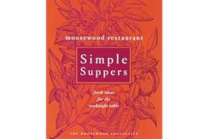 Moosewood Restaurant Simple Suppers: Fresh Ideas for the Weeknight Table