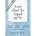 Know What You Signed Up For: How to Follow Jesus, Love People, and Live on Mission as a Military Spouse