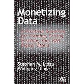 Monetizing Data: A Practical Roadmap for Framing, Pricing & Selling Your B2B Digital Offers