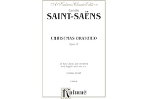 Christmas Oratorio, Opus 12: For SSATB Solo, SATB Chorus/Choir and Orchestra with English and Latin Text (Choral Score) (Kalm