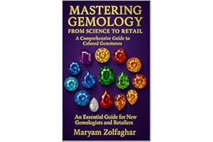 Mastering Gemology: From Science to Retail: A Comprehensive Guide to Colored Gemstones