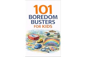 101 Boredom Busters for Kids: Easy, Screen-Free Activities to Keep Kids Busy, Creative & Engaged (101 Families)