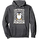 I Did the Math the Answer Is Penguin - Funny Penguin Lover Pullover Hoodie