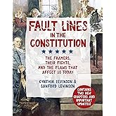 Fault Lines in the Constitution: The Framers, Their Fights, and the Flaws that Affect Us Today