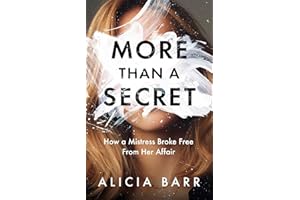 More Than a Secret: How a Mistress Broke Free from Her Affair