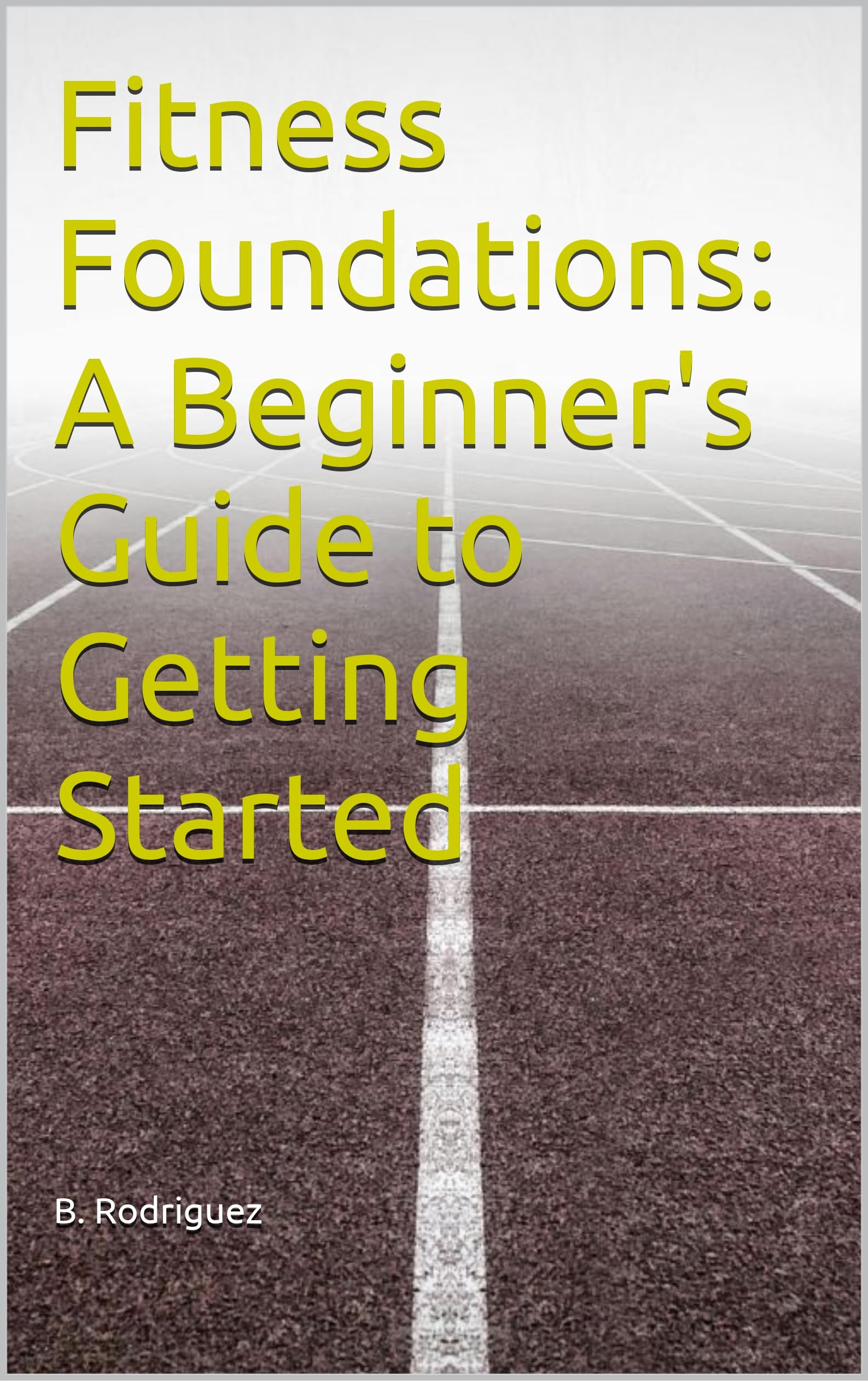 Fitness Foundations: A Beginner's Guide to Getting Started